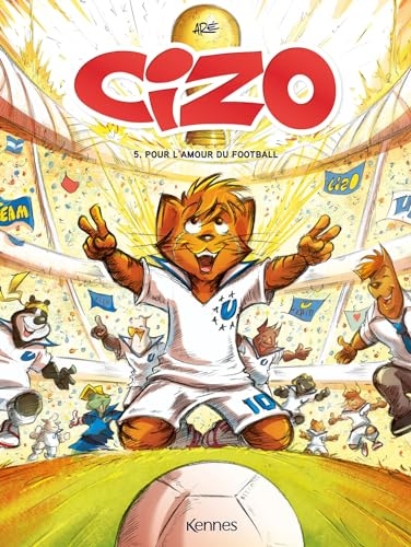 Cizo T05: Pour l'amour du football