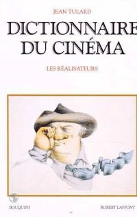 Dictionnaire du cinéma : Tome 1, Les réalisateurs