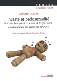 Inceste et Pédosexualité: Une double oppression de sexe et de génération. Introduction au fait social pédocriminel