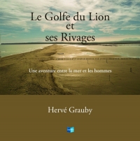 Le Golfe du Lion et ses Rivages, une aventure entre la mer et les hommes