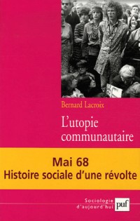 L'utopie communautaire : Histoire sociale d'une révolte