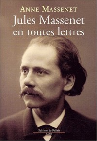 Jules Massenet en toutes lettres