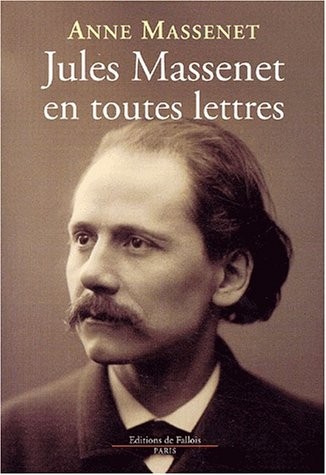 Jules Massenet en toutes lettres