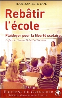 Rebâtir l'École: Plaidoyer pour la liberté scolaire