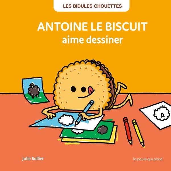 LES BIDULES CHOUETTES - ANTOINE LE BISCUIT AIME DESSINER