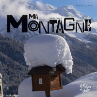 Ma montagne: Abécédaire amoureux du Mont Blanc