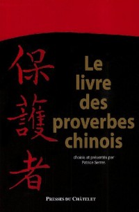 Le livre des proverbes chinois : Choisis et présentés