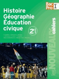 Les Nouveaux Cahiers Histoire-Géographie - Éducation civique 1re B.Pro