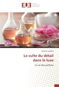 Le culte du détail dans le luxe: Le cas des parfums
