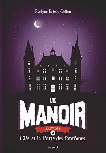 Le Manoir, Tome 2 : Cléa et la porte des fantômes