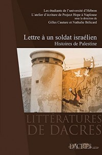 Lettre à un soldat israélien : Histoires de Palestine