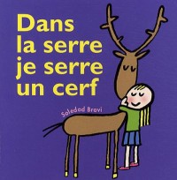 Dans la Serre Je Serre un Cerf