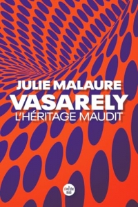 L'affaire Vasarely -Trente ans de manipulation, mensonges et corruption