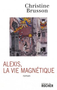 Alexis, la vie magnétique