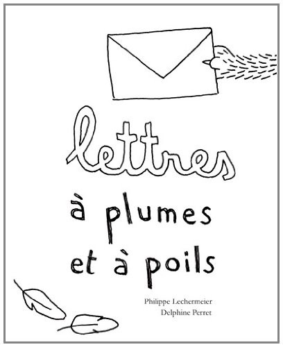 Lettres à plumes et à poils