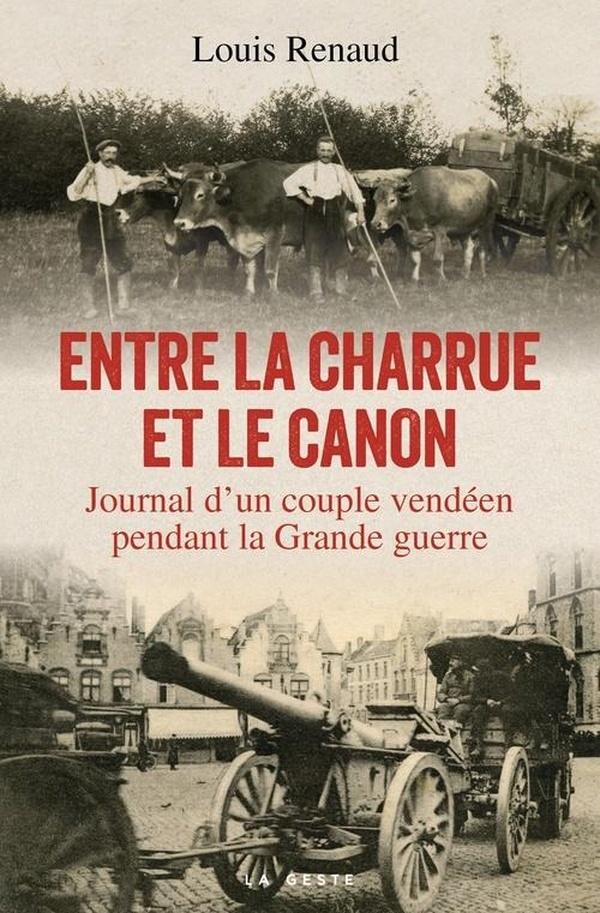 ENTRE LA CHARRUE ET LE CANON - JOURNAL D'UN COUPLE VENDEEN PENDANT LA GRANDE G