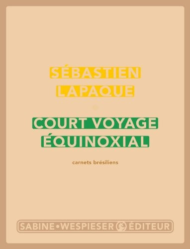 Court voyage équinoxial : Carnets brésiliens