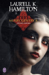 Merry Gentry, Tome 8 : Péchés divins