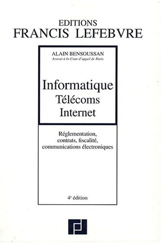 Informatique Télécoms Internet : Réglementation, contrats, fiscalité, communications électroniques