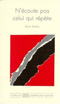 N'écoute pas celui qui répète [9782903705220]