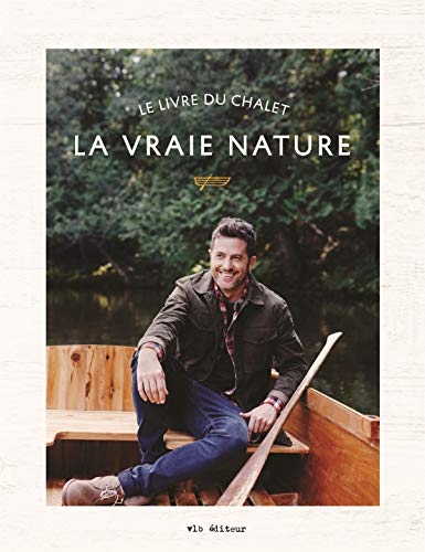 La vraie nature. Le livre du chalet