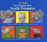 Les histoires de la Famille Trompette : Le bain de madame Trompette, Madame Trompette sort ce soir, Madame Trompette veut maigrir, L'anniversaire de monsieur Trompette