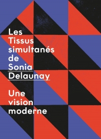TISSUS SIMULTANÉS DE SONIA DELAUNAY : UNE VISION MODERNE