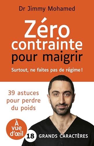 Zéro contrainte pour maigrir: Surtout, ne faites pas de régime !