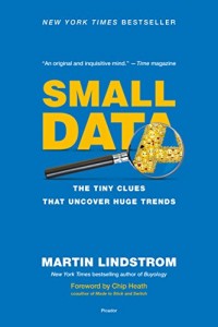 Small Data : The Tiny Clues That Uncover Huge Trends