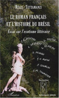 Le roman français et l'histoire du Brésil : Essai sur l'exotisme littéraire