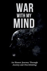 War With My Mind: An Honest Journey Through Anxiety and Overthinking