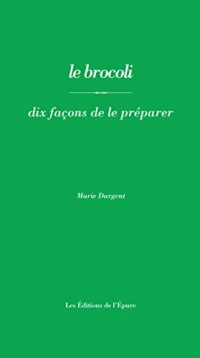 le brocoli, dix façons de le préparer