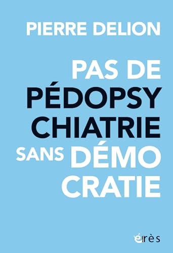 Pas de pédopsychatrie sans démocratie !