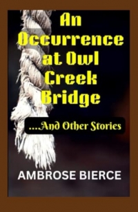 An Occurrence at Owl Creek Bridge And Other Stories