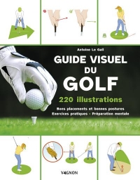 Guide visuel du golf: 80 exercices pour optimiser ses performances sur le green