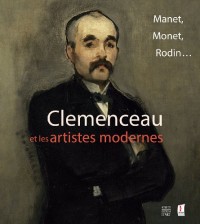 Clémenceau et les artistes modernes : Manet, Monet, Rodin...