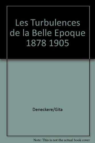 Les Turbulences de la Belle Epoque 1878 1905