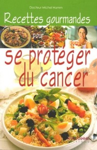 Recettes gourmandes pour se protéger du cancer
