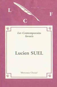 Morceaux choisis de Lucien Suel (Edition originale): Présentés par Michel Champendal