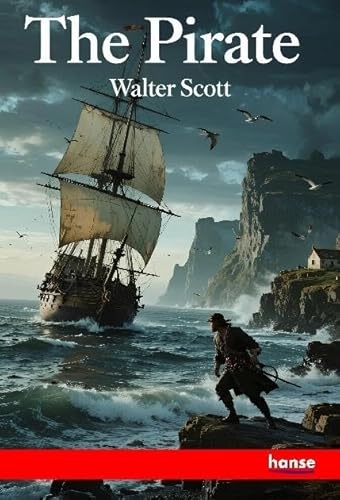 The Pirate: The Waverley Novels - Vol. XXIV