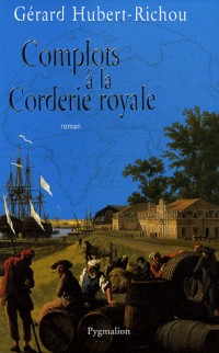 Complots à la corderie royale