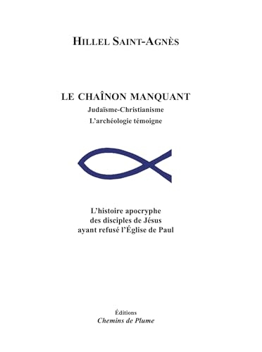 Le chaînon manquant: Judaïsme - Christianisme - L'archéologie témoigne