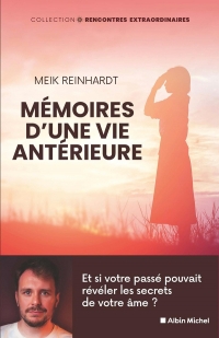 Mémoires d'une vie antérieure: Et si votre passé pouvait révéler les secrets de votre âme ?