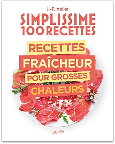 100 recettes : Recettes fraîcheur pour grosses chaleurs