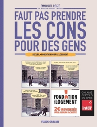Faut pas prendre les cons pour des gens Fondation pour le Logement