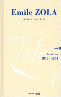 Oeuvres complètes : Tome 1, Les débuts, 1858-1865