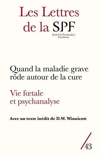 Les Lettres de la Société de Psychanalyse Freudienne, N° 43/2020 : Quand la maladie grave rôde autour de la cure : Vie foetale et psychanalyse