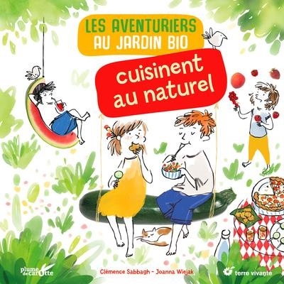 Les aventuriers au jardin bio cuisinent au naturel