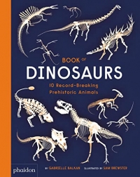 Book of Dinosaurs: 10 Record-breaking Prehistoric Animals