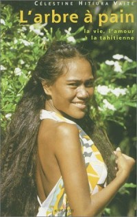 L'Arbre à pain : La Vie, l'amour à la tahitienne